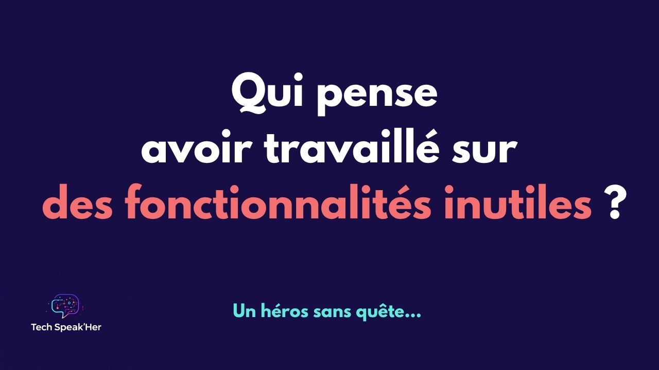 Slide 9&nbsp;: Des fonctionnalités inutiles. Son texte suit.